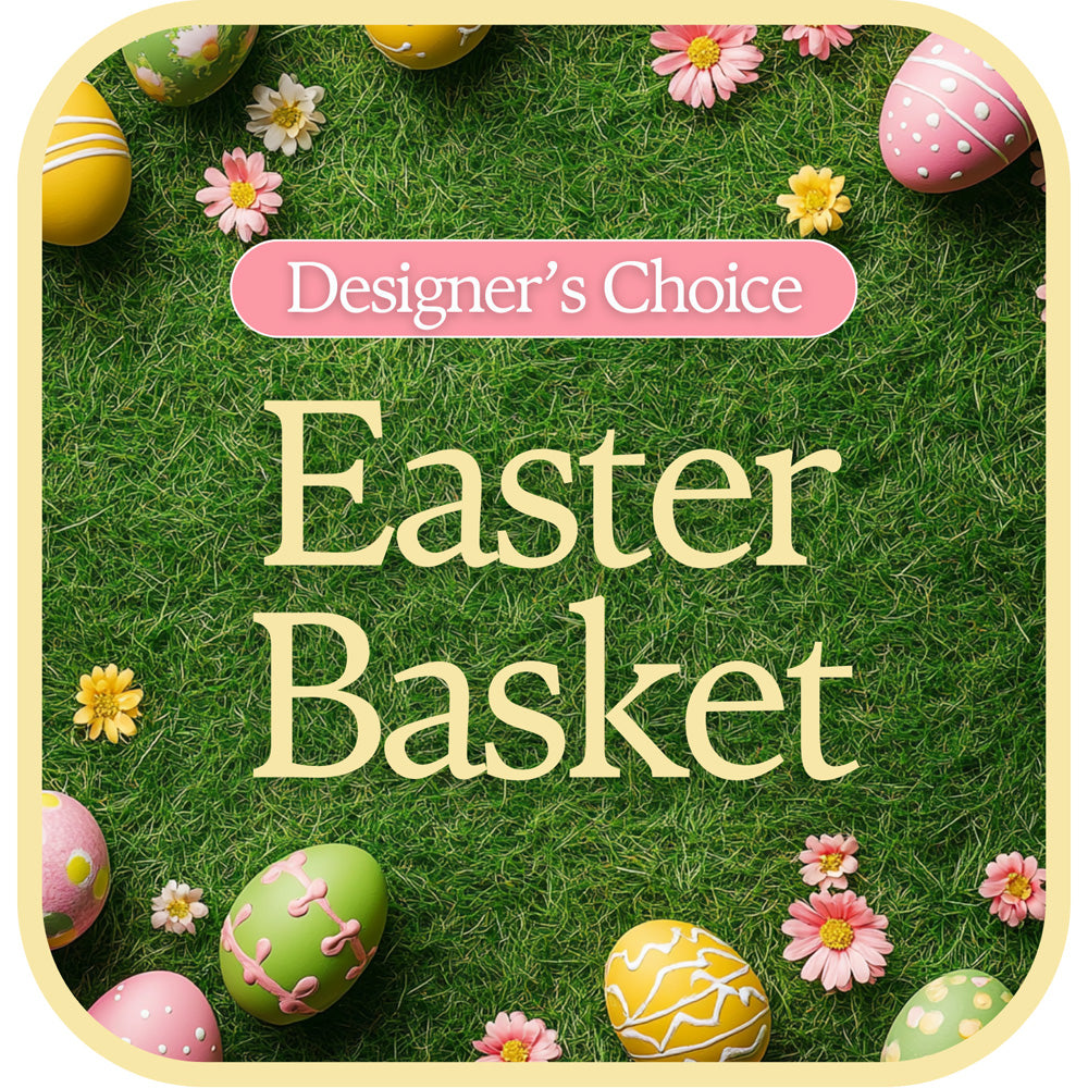 Designer's Choice Easter Basket – PETERSEN & TIETZ FLORISTS & GREENHOUSES, Waterloo IA
