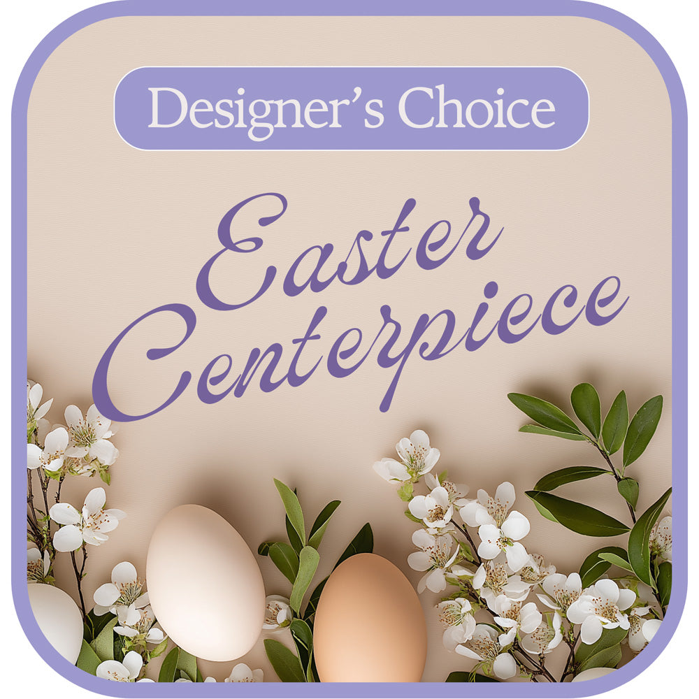 Designer's Choice Easter Centerpiece – PETERSEN & TIETZ FLORISTS & GREENHOUSES, Waterloo IA