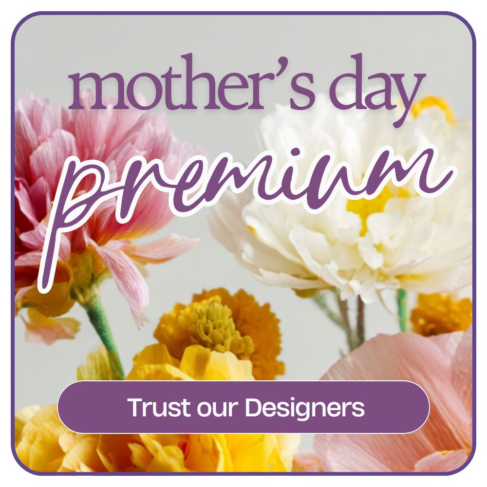 Premium Design for Mother’s Day – PETERSEN & TIETZ FLORISTS & GREENHOUSES, Waterloo IA