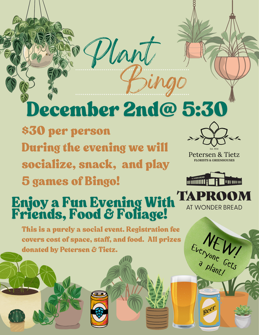 Plant Bingo @ Taproom at Wonderbread 12/2/26 (Registration Required - No Physical ticket will be issued - No pick-up necessary).  – PETERSEN & TIETZ FLORISTS & GREENHOUSES, Waterloo IA