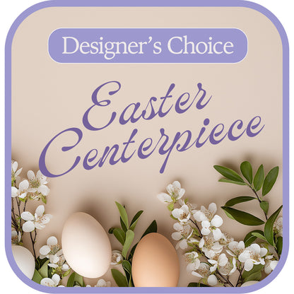 Designer's Choice Easter Centerpiece – PETERSEN & TIETZ FLORISTS & GREENHOUSES, Waterloo IA